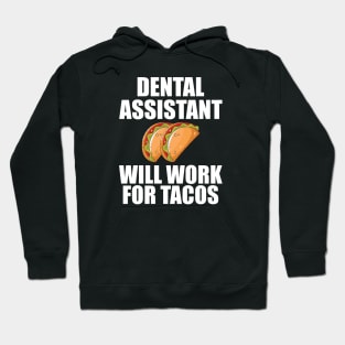 Dental Assistant will work for Tacos Hoodie